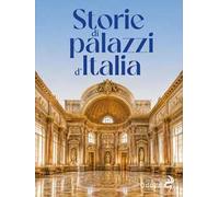 Storie di palazzi d’Italia. Ediz. illustrata