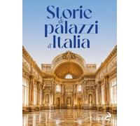 Storie di palazzi d’Italia. Ediz. illustrata