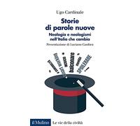 Storie di parole nuove. Neologia e neologismi nell'Italia che cambia