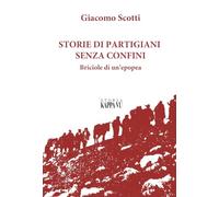 Storie di partigiani senza confini. Briciole di un'epopea