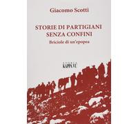 Storie di partigiani senza confini. Briciole di un'epopea [Paperback] [Apr 24, 2