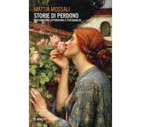 Storie di perdono. Percorsi tra letteratura e psicoanalisi