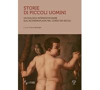 Storie di piccoli uomini. Un dialogo interdisciplinare sull'acondroplasia nel corso dei secoli