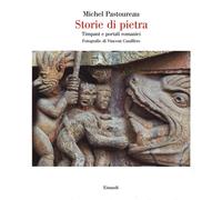 Storie di pietra. Timpani e portali romanici. Ediz. illustrata - Pastourea...