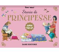 Storie di principesse. Super pop-up. Nuova ediz. - Wolf Tony