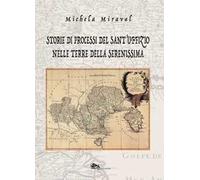 Storie di processi del Sant'Uffizio nelle terre della Serenissima