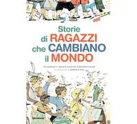 Storie di ragazzi che cambiano il mondo