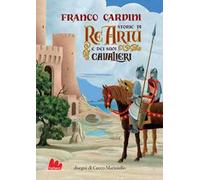 Storie di re Artù e dei suoi cavalieri. Nuova ediz.
