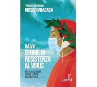 Storie di resistenza al virus. Brevi racconti di una lunga quarantena