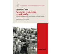 Storie di resistenza ambientale. La tutela di Napoli e della costa campana...