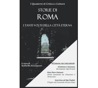 Storie di Roma: I tanti volti della Città Eterna