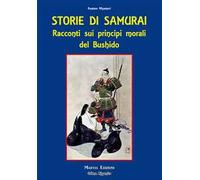 Storie di samurai. Racconti sui principi morali del Bushido