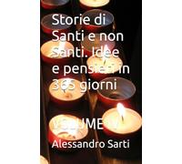 Storie di Santi e non Santi. Idee e pensieri in 365 giorni: VOLUME IV