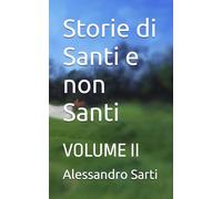 Storie di Santi e non Santi.: VOLUME II