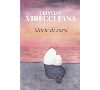 Storie di sassi: Un romanzo d’amore drammatico ispirato a storie vere