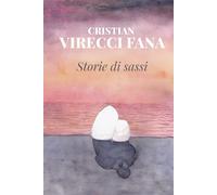 Storie di sassi: Un romanzo d’amore drammatico ispirato a storie vere