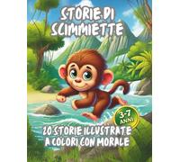 Storie di Scimmiette: Storiel Illustrate a Colori per Bambini 3-7 anni con Morale di Goro il Gorilla