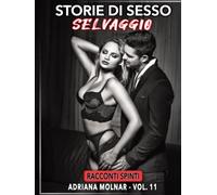 Storie di Sesso Selvaggio: Racconti Spinti