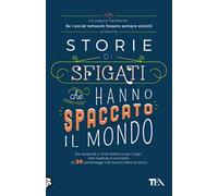 Storie di sfigati che hanno spaccato il mondo. Da Leopardi a Frida Kahlo a Van Gogh, vite rivedute e scorrette di 20 personaggi che hanno fatto la storia