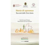 Storie di speranza. Racconti della Terra Santa