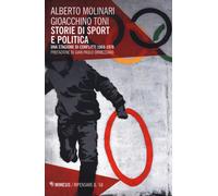 Storie di sport e politica. Una stagione di conflitti 1968-1978 - Molinari...
