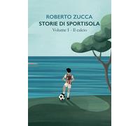 Storie di Sportisola: Vol.I Il calcio