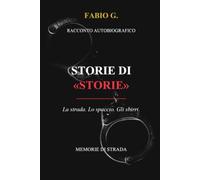 STORIE "DI STORIE": La strada. Lo spaccio. Gli sbirri.