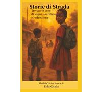 STORIE DI STRADA: Tre vere storie di sogni, sacrificio e redenzione