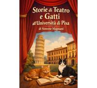 Storie di Teatro e Gatti all'Università di Pisa: Prima Stagione