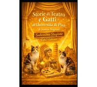 Storie di Teatro e Gatti all'Università di Pisa: Stagione 16 "Cult Edt." -...