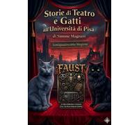 Storie di Teatro e Gatti all'Università di Pisa: Stagione 24 "Faust"