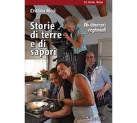 Storie di terre e di sapori. 16 itinerari regionali