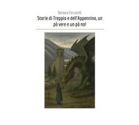 Storie di Treppio e dell’Appennino, un pò vere e un pò no!