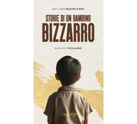 Storie di un bambino bizzarro - Mazzocchio Riccardo