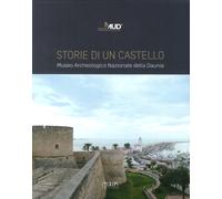 Storie di un Castello. Museo Archeologico Nazionale della Daunia - [Adda]