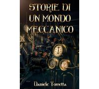 Storie di un mondo meccanico
