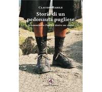 Storie di un pedonauta pugliese. In cammino in Puglia e dentro me stesso