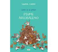 Storie di un pollaio. Piume arcobaleno. Ediz. a colori
