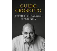 Storie di un ragazzo di provincia - 2025 - Piemme (Saggi PM)