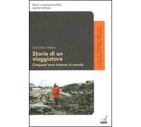 Storie di un viaggiatore. Cinquant'anni intorno al mondo