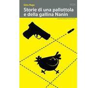 Storie di una pallottola e della gallina Nanin