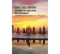 Storie di una vita incredibile. Conversazioni spirituali con Guya