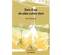 Storie di uno che voleva scrivere