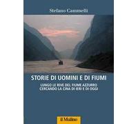 Storie di uomini e di fiumi. Lungo le rive del Fiume Azzurro cercando la Cina di ieri e di oggi