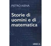 Storie di uomini e di matematica