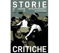 Storie di uomini intraprendenti e di situazioni critiche - Negri Luca