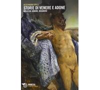Libri Alessandro Grilli - Storie Di Venere E Adone. Bellezza, Genere, Desiderio