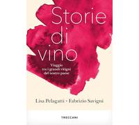 Storie di vino. Viaggio tra i grandi vitigni del nostro Paese