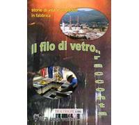 Storie di vita e aneddoti in fabbrica. Il filo di vetro racconta