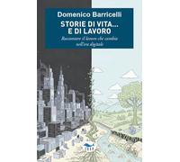 Storie di vita... e di lavoro. Raccontare il lavoro che cambia nell'era digitale